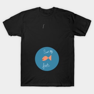 Save thy fish T-Shirt